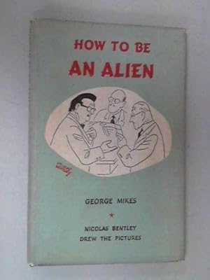 HOW TO BE AN ALIEN