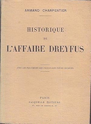 Armand Charpentier. Historique de l'affaire Dreyfus. Avec les fac-simil_s des principales pi_ces ...