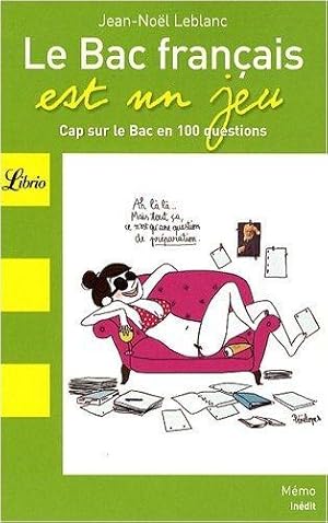 Le Bac fran_ais est un jeu : Cap sur le Bac fran_ais en 100 questions