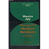 Maurice Joly. Dialogue aux enfers entre Machiavel et Montesquieu : . Pr_face de Jean-Fran_ois Revel
