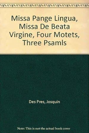 Missa Pange Lingua, Missa De Beata Virgine, Four Motets, Three Psamls