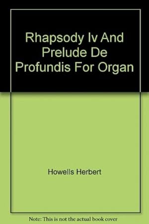 Rhapsody Iv And Prelude De Profundis For Organ