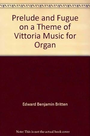 Prelude and Fugue on a Theme of Vittoria Music for Organ