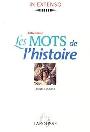 LES MOTS DE L'HISTOIRE. Dictionnaire