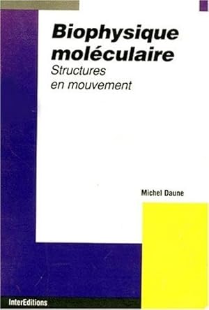 BIOPHYSIQUE MOLECULAIRE. Structures en mouvement