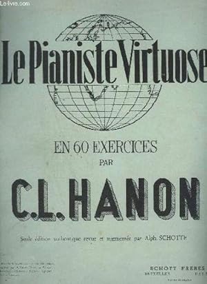 LE PIANISTE VIRTUOSE - EN 60 EXERCICES - SEULE EDITION AUTHENTIQUE REVUE ET A.