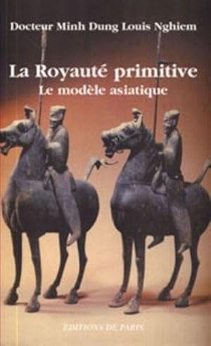 La Royaut_ primitive : Le mod_le asiatique