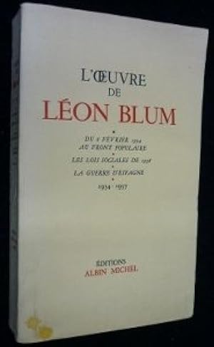 L oeuvre de L_on Blum. Du 6 f_vrier 1934 au Front populaire ; les lois sociales de 1936 ; la guer...