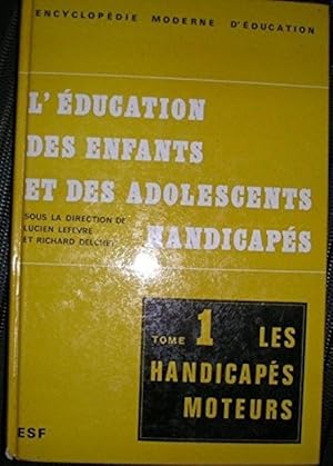 L'_ducation des enfants et des adolescents handicap_s Tome 1