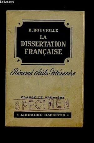 LA DISSERTATION FRANCAISE - RESUME AIDE MEMOIRE - CLASSE DE PREMIERE (BACCALAUREAT - 1ere PARTIE).