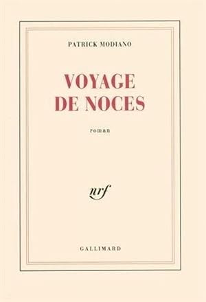 Voyage de noces ; Prix Nobel 2014 ; [ edition Gallimard Blanche ] (French Edition) by Patrick Mod...