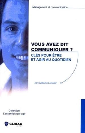 Vous avez dit communiquer ? : Cl_s pour _tre et agir au quotidien