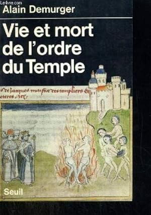 Vie et mort de l'ordre du Temple : 1118-1314