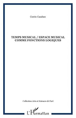 Temps musical espace musical comme fonctions logiques [Broch_] by Collectif