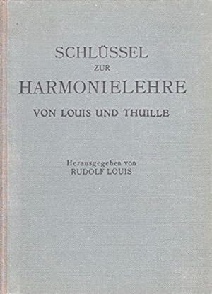 Schl?ssel zur Harmonielehre von Louis und Thuille. L_sungen der in dem Louis-.