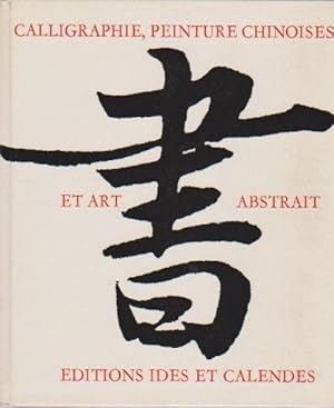 CALLIGRAPHIE, PEINTURE CHINOISES ET ART ABSTRAIT [Cartonn_] by JAQUILLARD Pierre