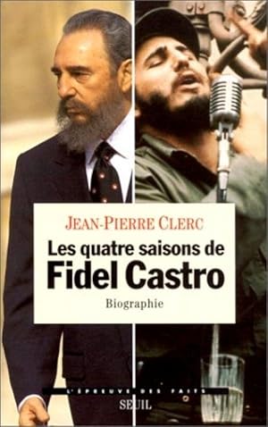 Les quatre saisons de Fidel Castro : Biographie [Broch_] by Clerc, Jean-Pierre