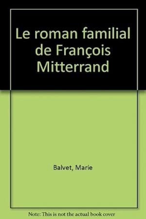 Le roman familial de Fran_ois Mitterrand by Balvet, Marie