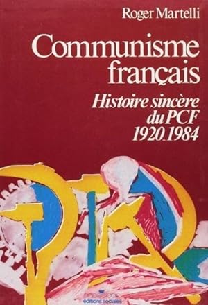 Communisme fran_ais : Histoire sinc_re du P.C.F., 1920-1984 [Broch_] by Marte.