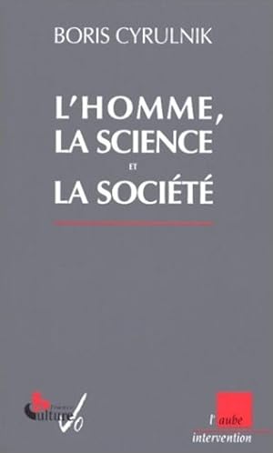 L'Homme, la science et la soci_t_ by Cyrulnik, Boris