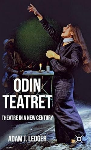 Odin Teatret: Theatre in a New Century [Reli_] by Ledger, Adam J.