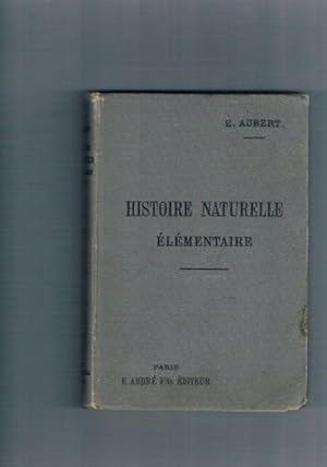 Histoire naturelle _l_mentaire. par E. Aubert [Reliure inconnue] by Aubert,.