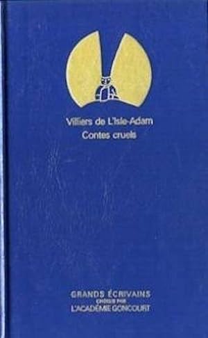 Contes cruels [Reli_] by Villiers de l'Isle-Adam; Acad_mie Goncourt