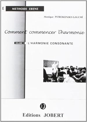 Comment commencer l'harmonie Volume 1 L'harmonie consonnante [Partition] by P.