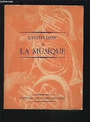 L'initiation _ La Musique [Broch_] by Collectif : Emmanuel - Hahn - Champigne.