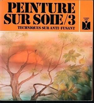 PEINTURE SUR SOIE. Tome 3 by Soleillant, Claude