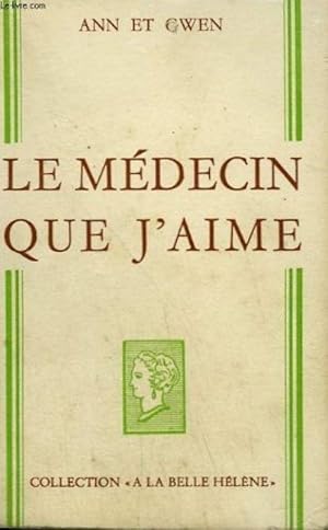 Le medecin que j'aime. collection : a la belle helene. [Broch_] by ANN ET GWEN