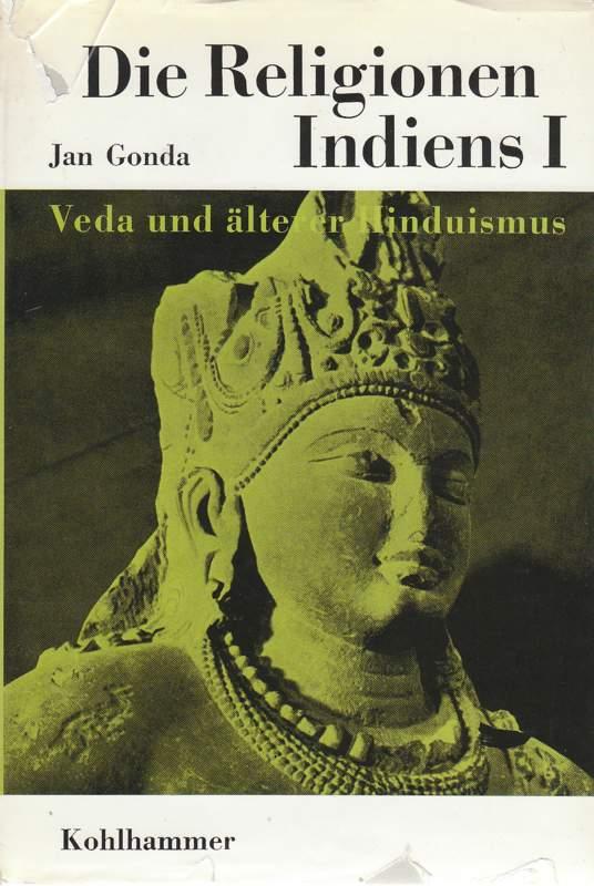 Die Religionen der Menschheit.: Religionen Indiens I: Veda Und Alterer Hinduismus