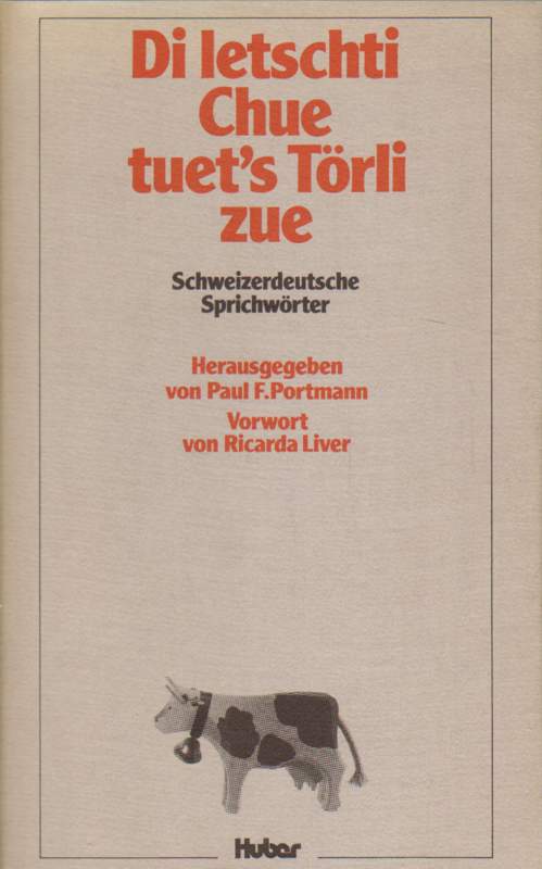 Di Letschti Chue tuet's Torli zue: Schweizerdeutsche Sprichworter (German Edition)