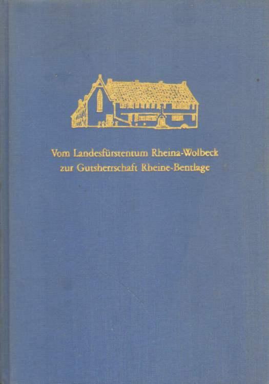 Vom Landesfürstentum Rheina-Wolbeck zur Gutsherrschaft Rheine-Bentlage. Hrsg. von Hans Dieter Tönsmeyer.