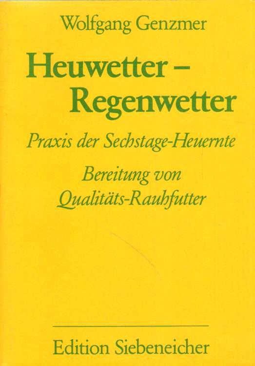 Heuwetter - Regenwetter.  Praxis der Sechstage-Heuernte. Bereitung von Qualitäts-Rauhfutter