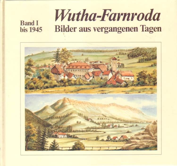 Wutha - Farnroda: Bilder aus vergangenen Tagen. Bis 1945