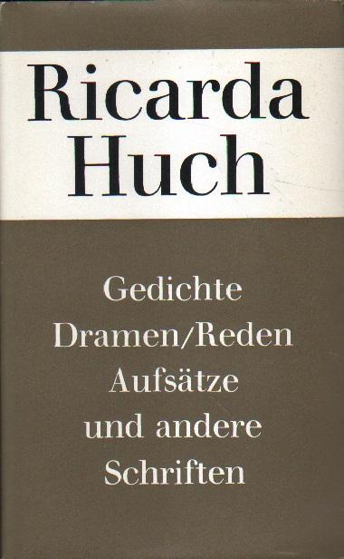 Gedichte, Dramen, Reden, Aufsätze und andere Schriften. - Huch, Ricarda