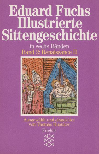 Illustrierte Sittengeschichte in sechs Bänden. Band 2: Renaissance II