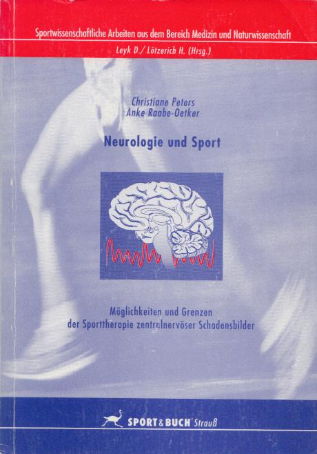 Neurologie und Sport : Möglichkeiten und Grenzen der Sporttherapie zentralvenöser Schadensbilder. (= Sportwissenschaftliche Arbeiten aus dem Bereich Medizin und Naturwissenschaften, Band 2). - Peters, Christiane und Anke Raabe-Oetker