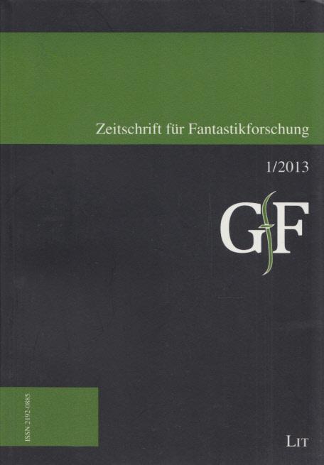 Zeitschrift für Fantastikforschung, Heft 1/2013. - Illger, Daniel, Jacek Rzeszotnik und Lars Schmeink (Hg.)