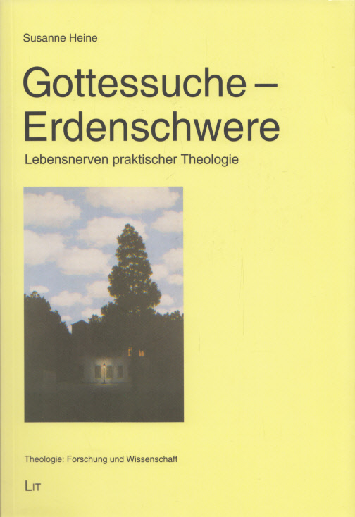 Gottessuche - Erdenschwere: Lebensnerven praktischer Theologie. Eine Aufsatzsammlung. Hrsg. v. Marianne Pratl u. Herman Westerink. (= Austria: Forschung und Wissenschaft - Theologie, Band 3). - Heine, Susanne