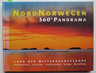 Nordnorwegen - 360 Grad Panorama. Land der Mitternachtssonne: Polarkreis, Lofoten, Versteralen, Senja, Nordkap.
