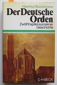 Der Deutsche Orden: Zwölf Kapitel aus seiner Geschichte (Becksche Sonderausgaben)