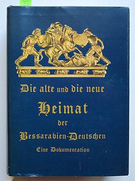 Die alte und die neue Heimat der Bessarabien-Deutschen. Eine Dokumentation 1920-1980