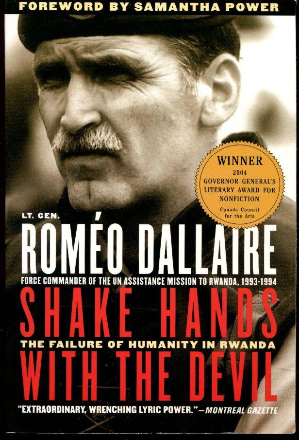 Shake Hands With The Devil The Failure Of Humanity In Rwanda By Dallaire Romaeo Da Capo Press