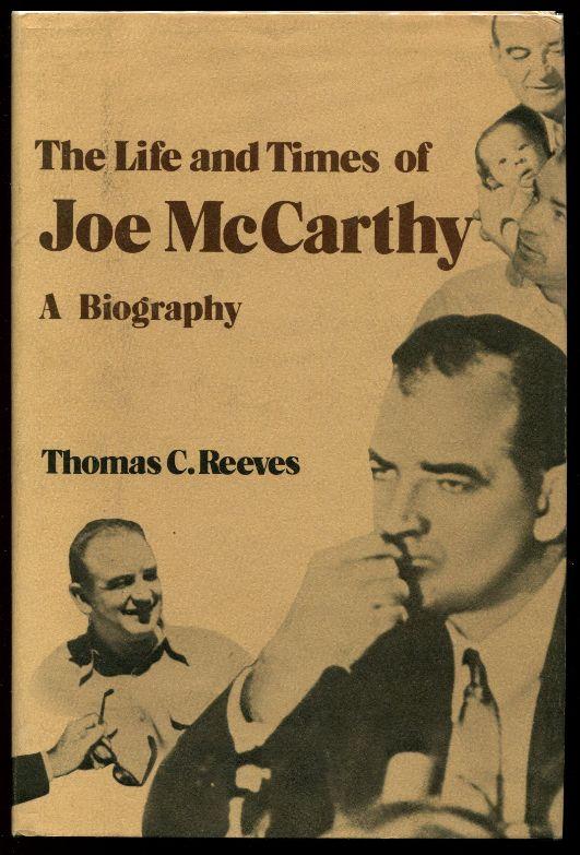 The Life and Times of Joe McCarthy: A Biography - Reeves, Thomas C.