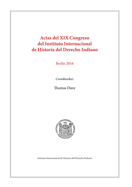 Actas del XIX Congreso del Instituto Internacional de Historia del Derecho Indiano. 2 Vol. - Duve, Thomas.