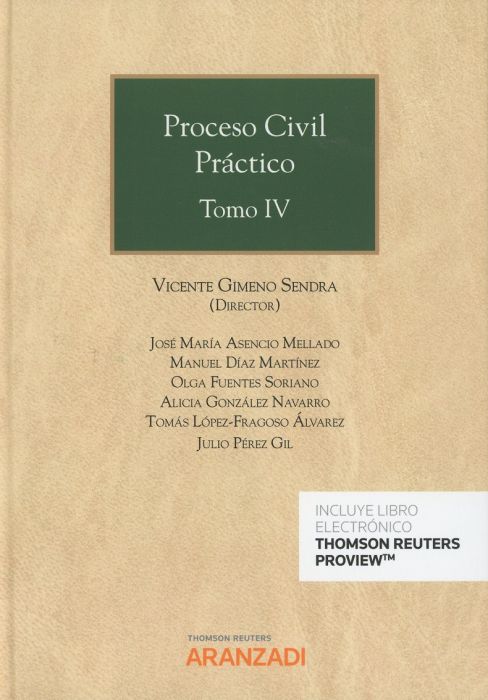 Proceso Civil Práctico, Tomo IV - Gimeno Sendra, José Vicente / Díaz Martínez, Manuel / González Navarro, Alicia / López-Fragoso Álvarez, Tomas / Asencio Mellado, José María / Pérez Gil, Julio / Fuentes Soriano, Olga