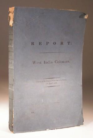 Report from Select Committee on the Commercial State of The West India Colonies; Together with th...