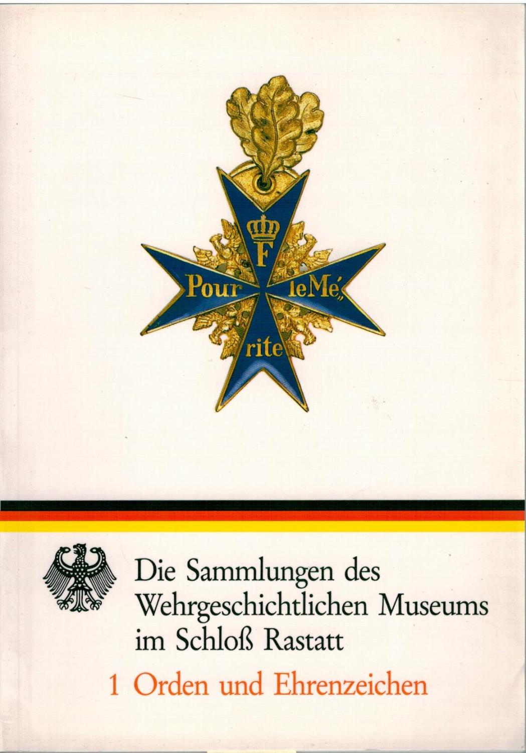 Die Sammlung des Wehrgeschichtlichen Museums im Schloß Rastatt, 1 Orden und Ehrenzeichen